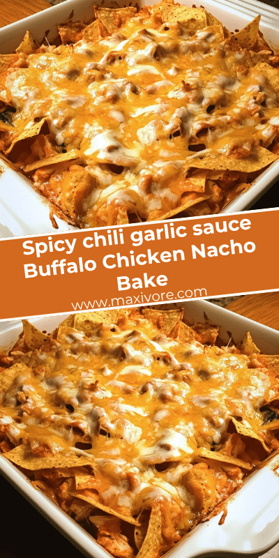 Spicy chili garlic sauce Buffalo Chicken Nacho Bake