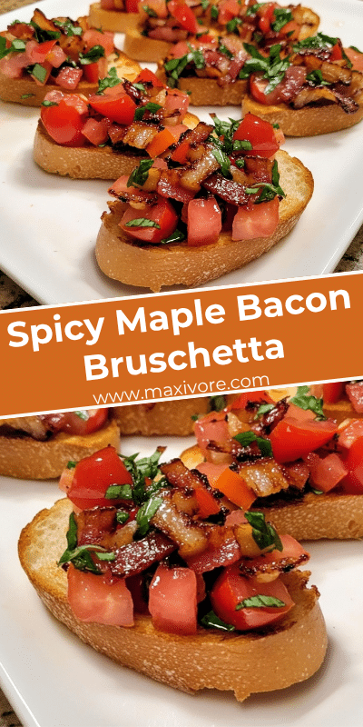 Spicy Maple Bacon Bruschetta