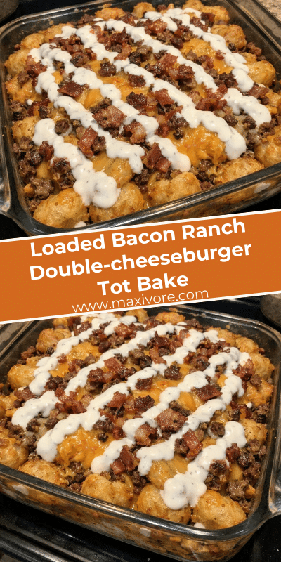 Loaded Bacon Ranch Double-cheeseburger Tot Bake